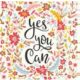 SZALVÉTA 3R - VIRÁGOS MOTIVÁCIÓS "YES YOU CAN" 33*33 CM